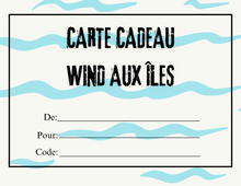 Charger l'image dans la galerie, Carte Cadeau WIND AUX ÎLES